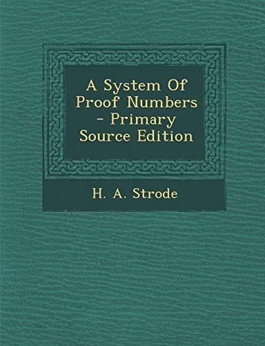 A System of Proof Numbers - Primary Source Edition