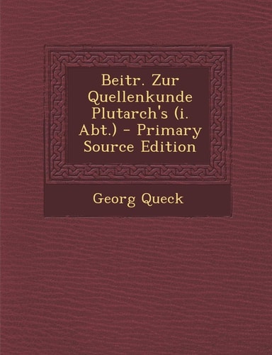 Beitr. Zur Quellenkunde Plutarch's - Primary Source Edition