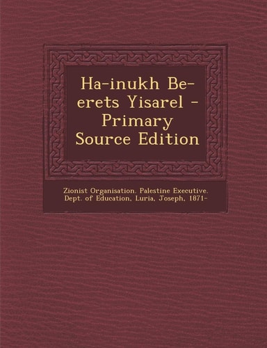 Ha-Inukh Be-Erets Yisarel - Primary Source Edition