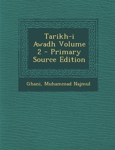 Tarikh-I Awadh Volume 2 - Primary Source Edition