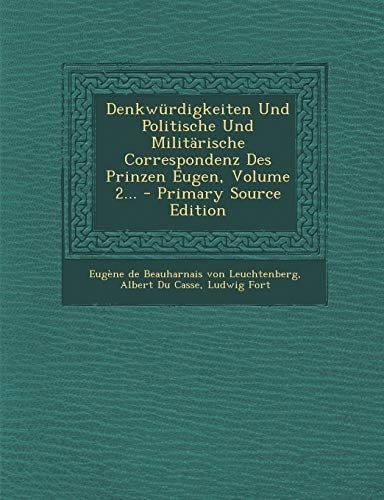 Denkwürdigkeiten und Politische und Militärische Correspondenz Des Prinzen Eugen, Volume 2... - Primary Source Edition