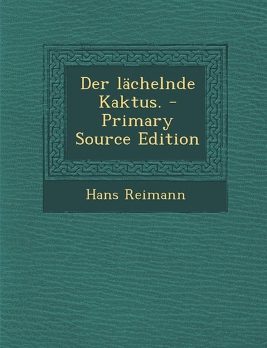 Der Lächelnde Kaktus. - Primary Source Edition