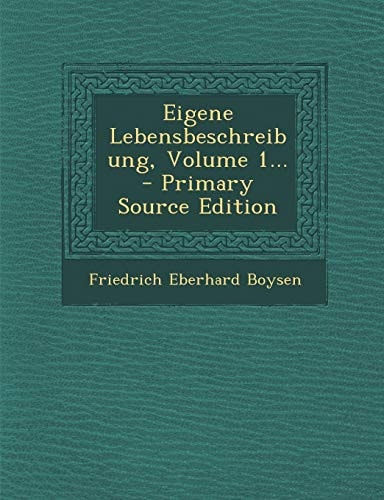 Eigene Lebensbeschreibung, Volume 1... - Primary Source Edition