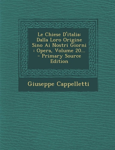 Le Chiese D'Italia Dalla Loro Origine Sino Ai Nostri Giorni