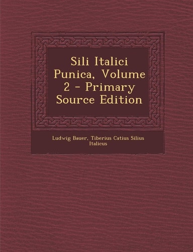 Sili Italici Punica, Volume 2 - Primary Source Edition
