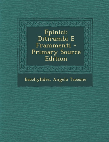 Epinici Ditirambi E Frammenti - Primary Source Edition