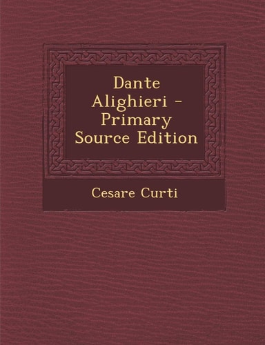 Dante Alighieri - Primary Source Edition