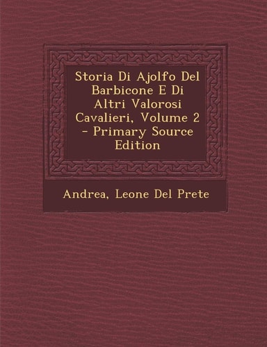 Storia Di Ajolfo Del Barbicone E Di Altri Valorosi Cavalieri, Volume 2 - Primary Source Edition