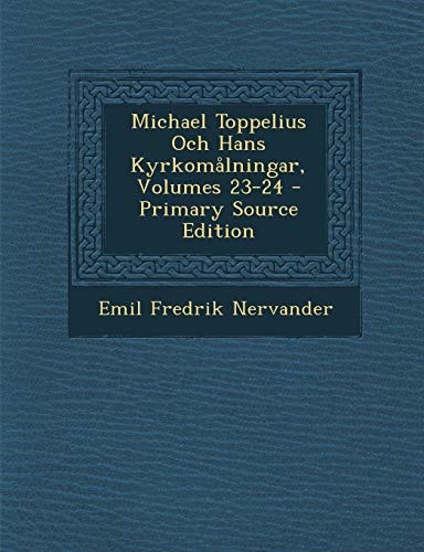 Michael Toppelius Och Hans Kyrkomålningar, Volumes 23-24 - Primary Source Edition
