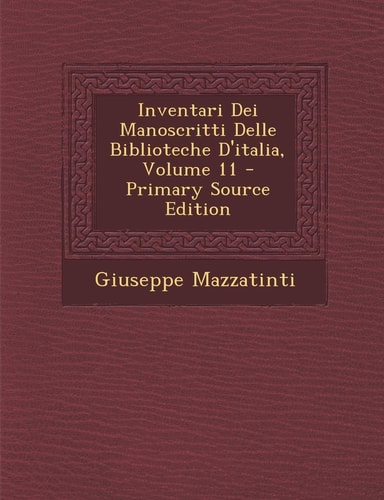 Inventari Dei Manoscritti Delle Biblioteche D'Italia, Volume 11 - Primary Source Edition