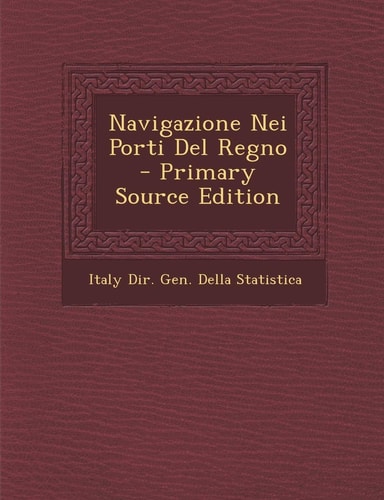 Navigazione Nei Porti Del Regno - Primary Source Edition