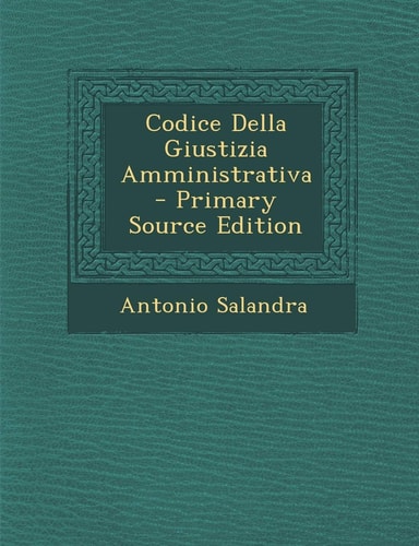 Codice Della Giustizia Amministrativa - Primary Source Edition