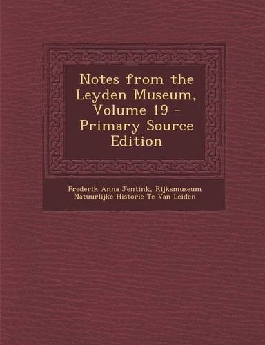 Notes from the Leyden Museum, Volume 19 - Primary Source Edition
