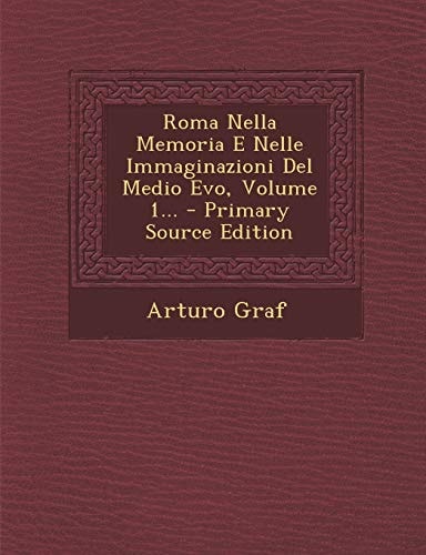 Roma Nella Memoria E Nelle Immaginazioni Del Medio Evo, Volume 1... - Primary Source Edition