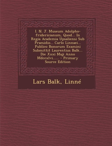 I. N. J. Museum Adolpho-Fridericianum, Quod... in Regia Academia Upsaliensi Sub Praesidio... Carlo Linnaei... Publico Bonorum Examini Submittit Lauren