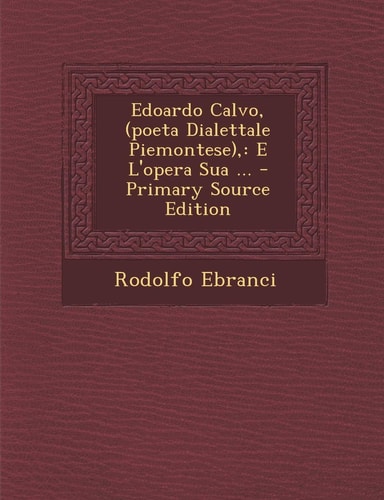 Edoardo Calvo, E L'Opera Sua ... - Primary Source Edition