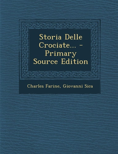Storia Delle Crociate... - Primary Source Edition