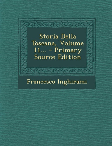 Storia Della Toscana, Volume 11... - Primary Source Edition