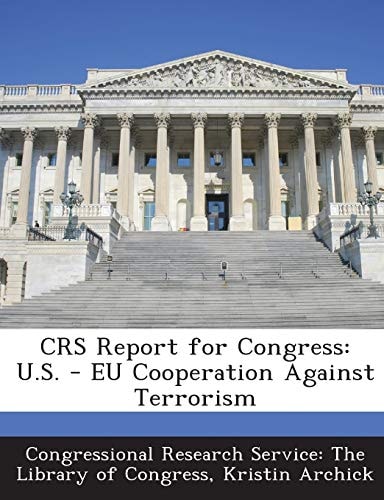 Crs Report for Congress U. S. - Eu Cooperation Against Terrorism