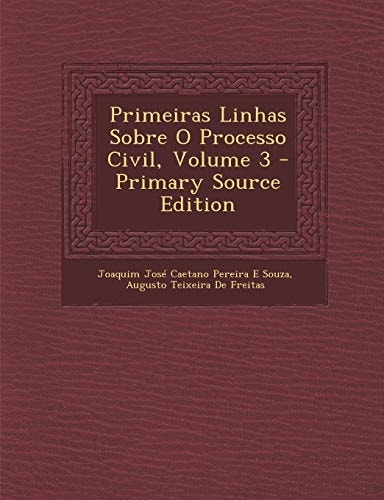 Primeiras Linhas Sobre O Processo Civil, Volume 3 - Primary Source Edition