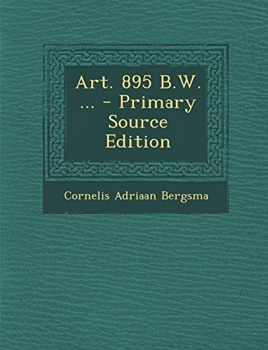 Art. 895 B. W... . - Primary Source Edition