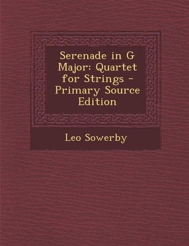 Serenade in G Major Quartet for Strings - Primary Source Edition
