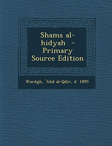 Shams Al-Hidyah - Primary Source Edition