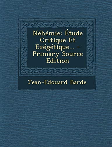Néhémie Étude Critique Et Exégétique... - Primary Source Edition