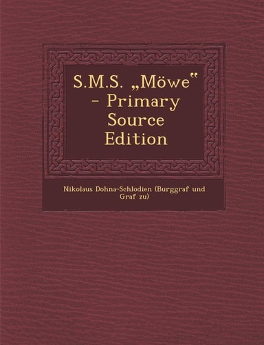 S. M. S. ,Möwe¿ - Primary Source Edition