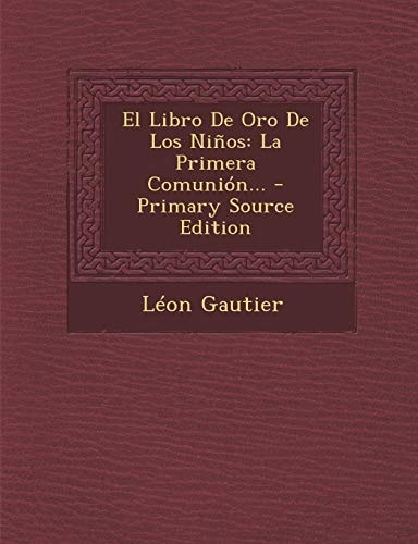 El Libro de Oro de Los Niños La Primera ComunióN... - Primary Source Edition