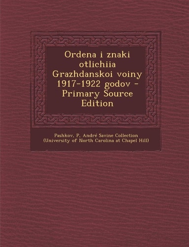 Ordena I Znaki Otlichiia Grazhdanskoi Voiny 1917-1922 Godov - Primary Source Edition