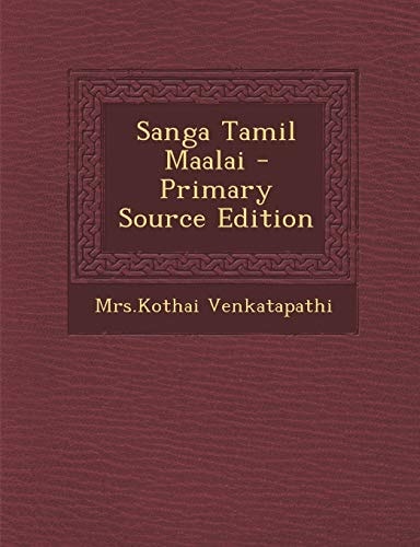 Sanga Tamil Maalai - Primary Source Edition