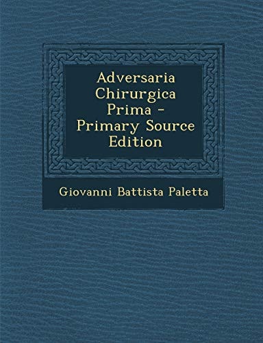 Adversaria Chirurgica Prima - Primary Source Edition