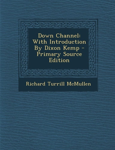 Down Channel With Introduction by Dixon Kemp - Primary Source Edition