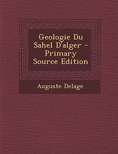 Geologie Du Sahel D'Alger - Primary Source Edition
