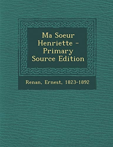 Ma Soeur Henriette - Primary Source Edition