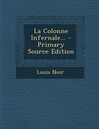 La Colonne Infernale... - Primary Source Edition