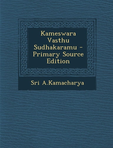 Kameswara Vasthu Sudhakaramu - Primary Source Edition