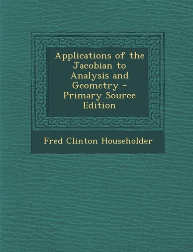 Applications of the Jacobian to Analysis and Geometry - Primary Source Edition