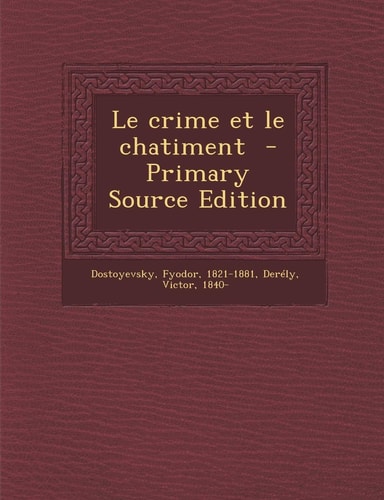 Le Crime Et Le Chatiment - Primary Source Edition