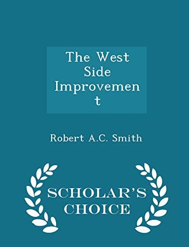 The West Side Improvement - Scholar's Choice Edition