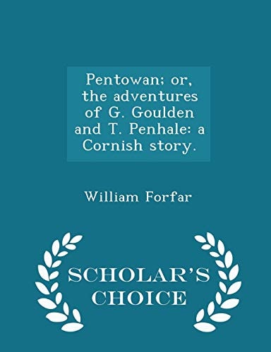 Pentowan; Or, the Adventures of G. Goulden and T. Penhale A Cornish Story. - Scholar's Choice Edition