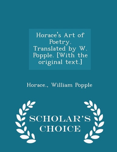 Horace's Art of Poetry. Translated by W. Popple. [with the Original Text. ] - Scholar's Choice Edition