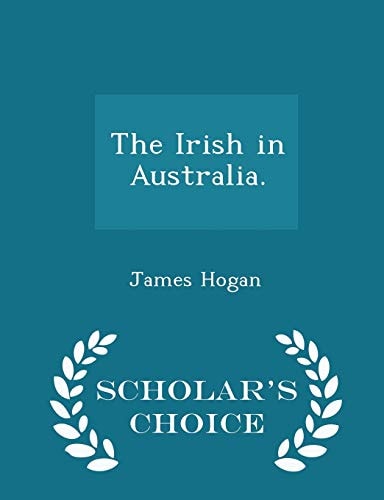The Irish in Australia. - Scholar's Choice Edition
