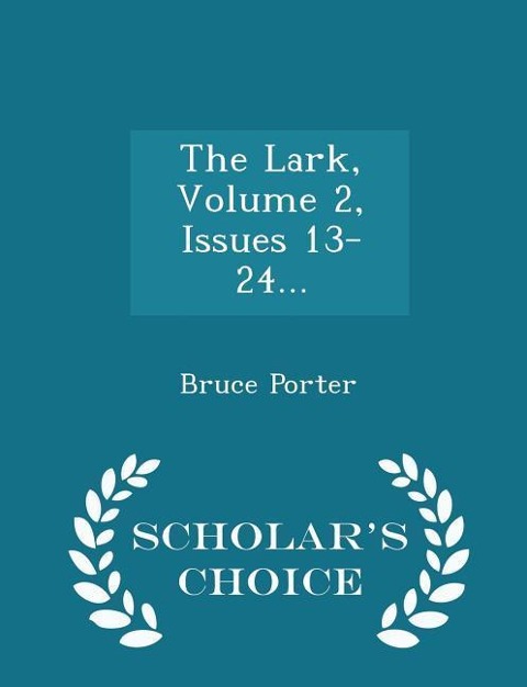 The Lark, Volume 2, Issues 13-24... - Scholars Choice Edition