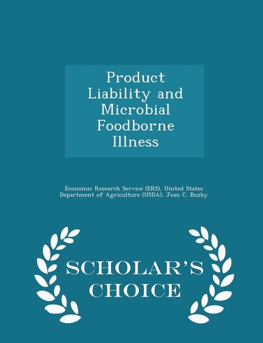 Product Liability and Microbial Foodborne Illness - Scholar's Choice Edition