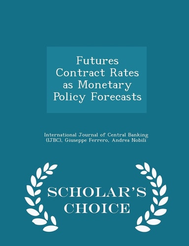 Futures Contract Rates As Monetary Policy Forecasts - Scholar's Choice Edition