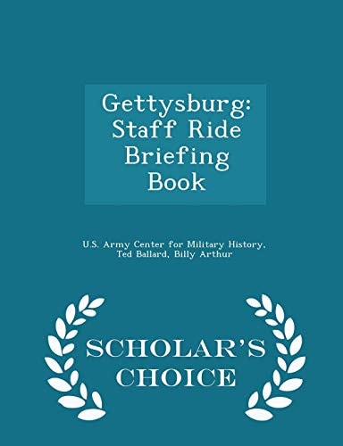 Gettysburg Staff Ride Briefing Book - Scholar's Choice Edition