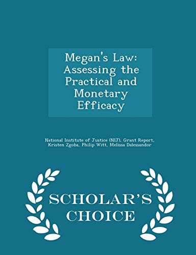 Megan's Law Assessing the Practical and Monetary Efficacy - Scholar's Choice Edition