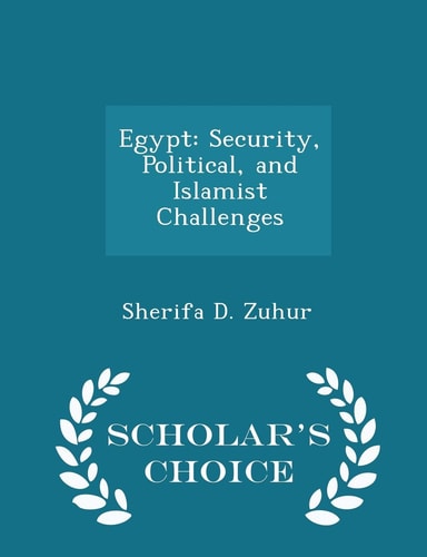 Egypt Security, Political, and Islamist Challenges - Scholar's Choice Edition
